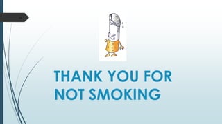 THANK YOU FOR
NOT SMOKING
54
 