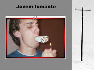 Jovem fumante 
 