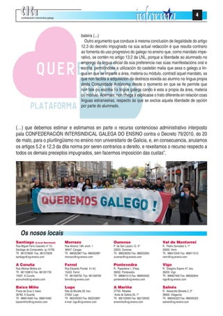 confederación intersindical galega
                                                                                                                                     4


                                                      baleira (...)
                                                         Outro argumento que conduce á mesma conclusión de ilegalidade do artigo
                                                      12.3 do decreto impugnado na súa actual redacción é que resulta contrario
                                                      ao fomenta do uso progresivo do galego no ensino que, como mandato impe-
                                                      rativo, se contén no artigo 13.2 da LNL, porque a liberdade ao alumnado no
                                                      emprego da lingua oficial da súa preferencia nas súas manifestacións oral e
                                                      escrita, permitíndolle a utilización do castelán malia que sexa o galego a lin-
                                                      gua en que se imparte a área, materia ou módulo, contradí aquel mandato, xa
                                                      que non facilita a adquisición da destreza esixida ao alumno na lingua propia
                                                      desta Comunidade Autónoma desde o momento en que se lle permite que
                                                      non fale ou escriba na lingua galega cando é esta a propia da área, materia
                                                      ou módulo. Ademais, non chega a explicarse o trato diferente en relación coas
                                                      linguas estranxeiras, respecto ás que se exclúe aquela liberdade de opción
                                                      por parte do alumnado.



(…) que debemos estimar e estimamos en parte o recurso contencioso administrativo interposto
pala CONFEDERACiÓN INTERSINDICAL GALEGA DO ENSINO contra o Decreto 79/2010, do 20
de malo, para o plurilingüismo no ensino non universitario de Galicia, e, en consecuencia, anulamos
os artigos 5.2 e 12.3 da dita norma por seren contrarios a dereito, e rexeitamos o recurso respecto a
todos os demais preceptos impugnados, sen facermos imposición das custas”.




   Os nosos locais
Santiago          (Local Nacional)       Morrazo                          Ourense                         Val de Monterrei
Rua Miguel Ferro Caaveiro nº 10.         Rúa Atranco 19A, ench. 1         P. de San Lázaro 12, 4º         R. Pedro González 5, 1º
Santiago de Compostela. cp.15706.        36947. Cangas                    32003. Ourense                  32600. Verín
Tlf. 981576800 Fax. 981575839            Tlf. 986302987 Fax. 986302987    Tlf. 988238350 Fax. 988222855   Tlf. 988412345 Fax. 988411013
santiago@cig-ensino.com                  morrazo@cig-ensino.com           ourense@cig-ensino.com          verin@cig-ensino.com

A Coruña                                 Ferrol                           Pontevedra                      Vigo
Rúa Alfonso Molina s/n                   Rúa Eduardo Pondal 41-43,        R. Pasanteria 1, 2ºesq.         R. Gregório Espino 47, bxo.
Tlf. 981169810 Fax. 981291735            15403. Ferrol                    36002. Pontevedra               36205. Vigo
15007. A Coruña                          Tlf. 981358750 Fax. 981358760    Tlf. 986861513 Fax. 986855050   Tlf. 986827935 Fax. 986262844
acorunha@cig-ensino.com                  ferrol@cig-ensino.com            pontevedra@cig-ensino.com       vigo@cig-ensino.com

Baixo Miño                               Lugo                             A Mariña                        Salnés
Praza da Guía 3, baixo                   Rda da Muralla 58, bxo.          27700. Ribadeo                  R. Alexandre Bóveda 2, 2º
36780. A Guarda                          27003. Lugo                       Avda de Galicia 20, 1º         36600. Vilagarcia
Tlf. 986610465 Fax. 986610465            Tlf. 982245023 Fax. 982253891    Tlf. 982129593 Fax. 982129593   Tlf. 986505323 Fax. 986505323
baixominho@cig-ensino.com                e-mail: lugo@cig-ensino.com      amarinha@cig-ensino.com         salnes@cig-ensino.com
 