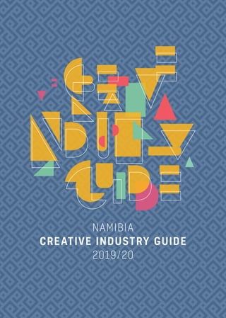 NAMIBIA
CREATIVE INDUSTRY GUIDE
2019/20
 