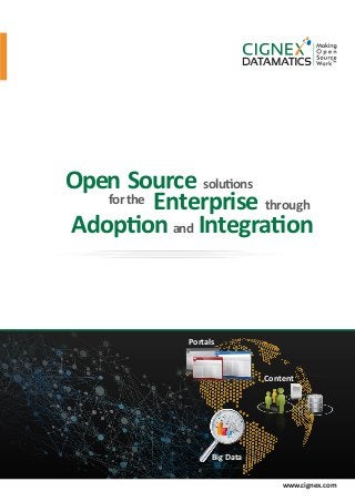 www.cignex.com
Portals
Content
Big Data
Adoption and Integration
for the Enterprise through
Open Source solutions
 