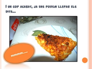 I UN COP ACABAT, JA ENS PODEM LLEPAR ELS
DITS…
 