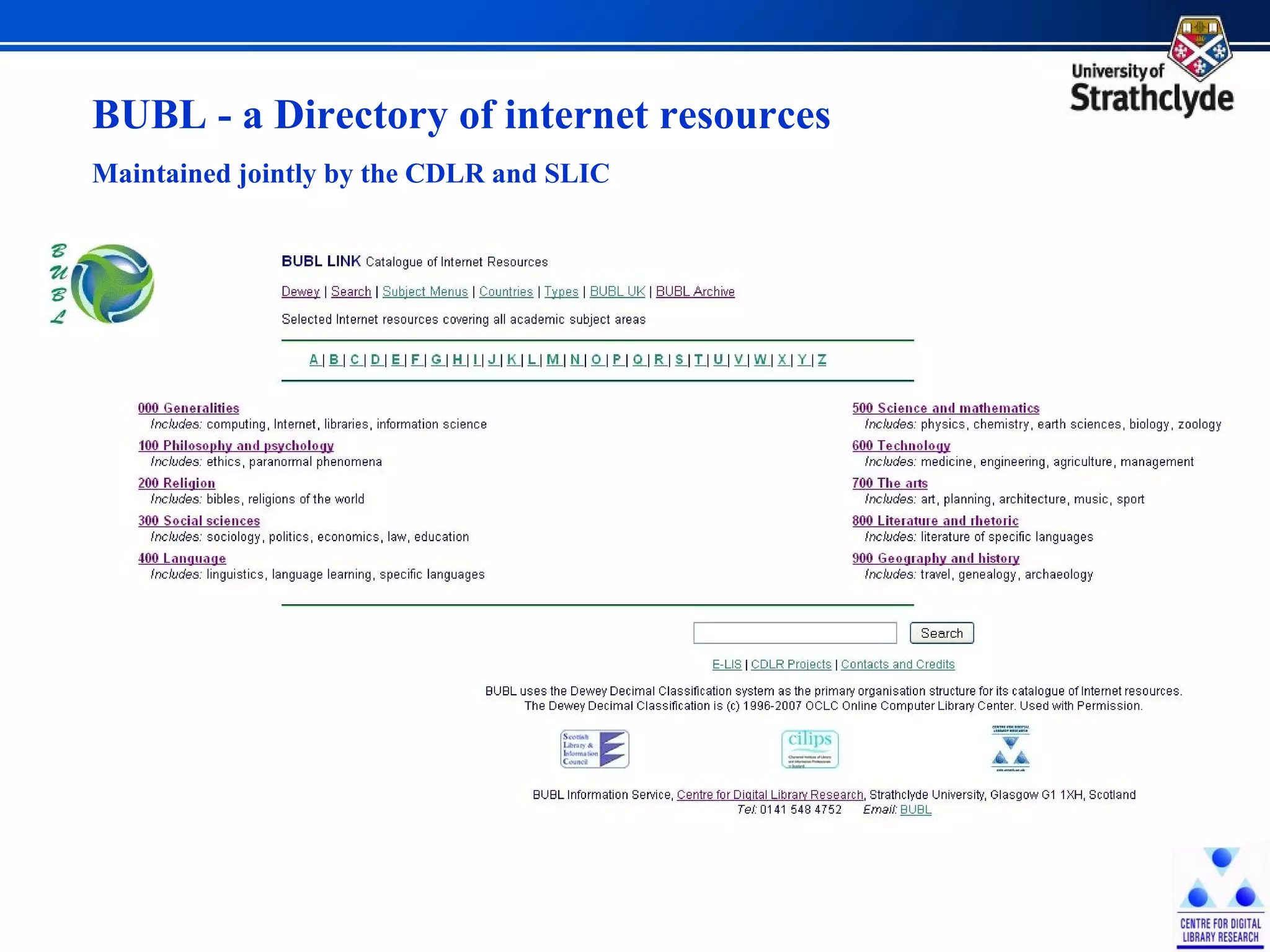 BUBL - a Directory of internet resources Maintained jointly by the CDLR and SLIC 