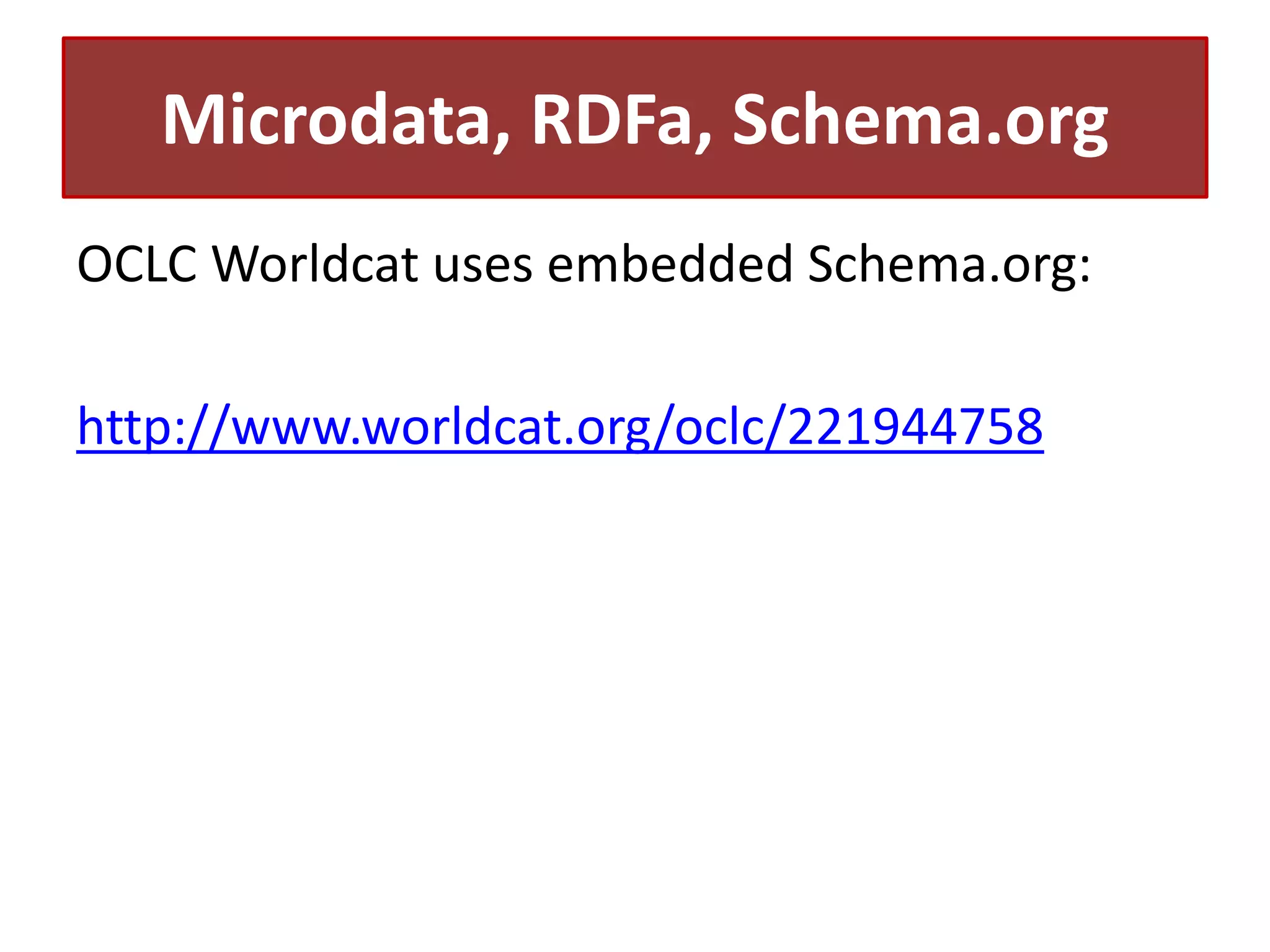 Microdata, RDFa, Schema.org
OCLC Worldcat uses embedded Schema.org:
http://www.worldcat.org/oclc/221944758

 