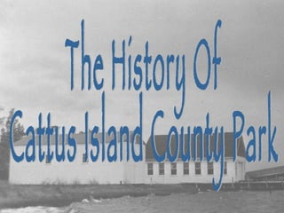 The History Of  Cattus Island County Park 