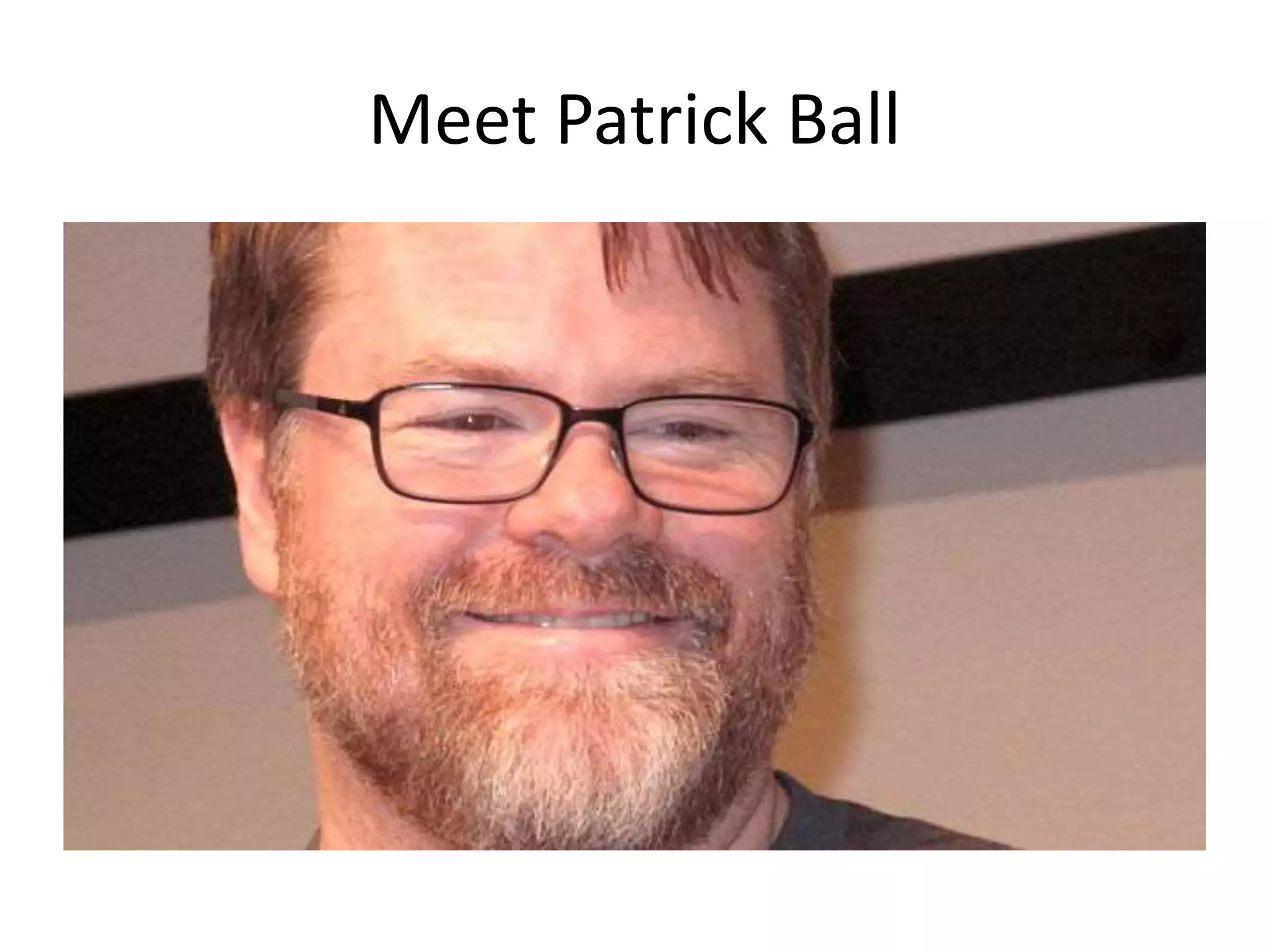 Meet Patrick Ball
 
