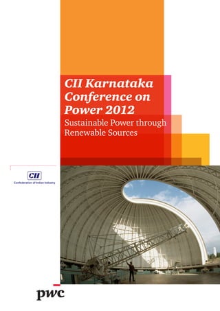 CII Karnataka
Conference on
Power 2012
Sustainable Power through
Renewable Sources
 