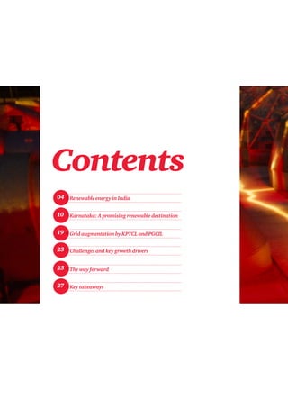 Contents
10
04
19
23
25
27
Karnataka: A promising renewable destination
Renewable energy in India
Grid augmentation by KPTCL and PGCIL
Challenges and key growth drivers
The way forward
Key takeaways
 