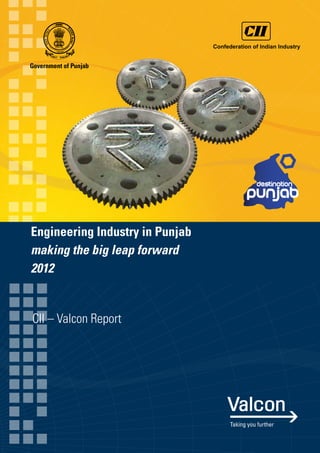 Engineering Industry in Punjab
making the big leap forward
2012


CII – Valcon Report
 