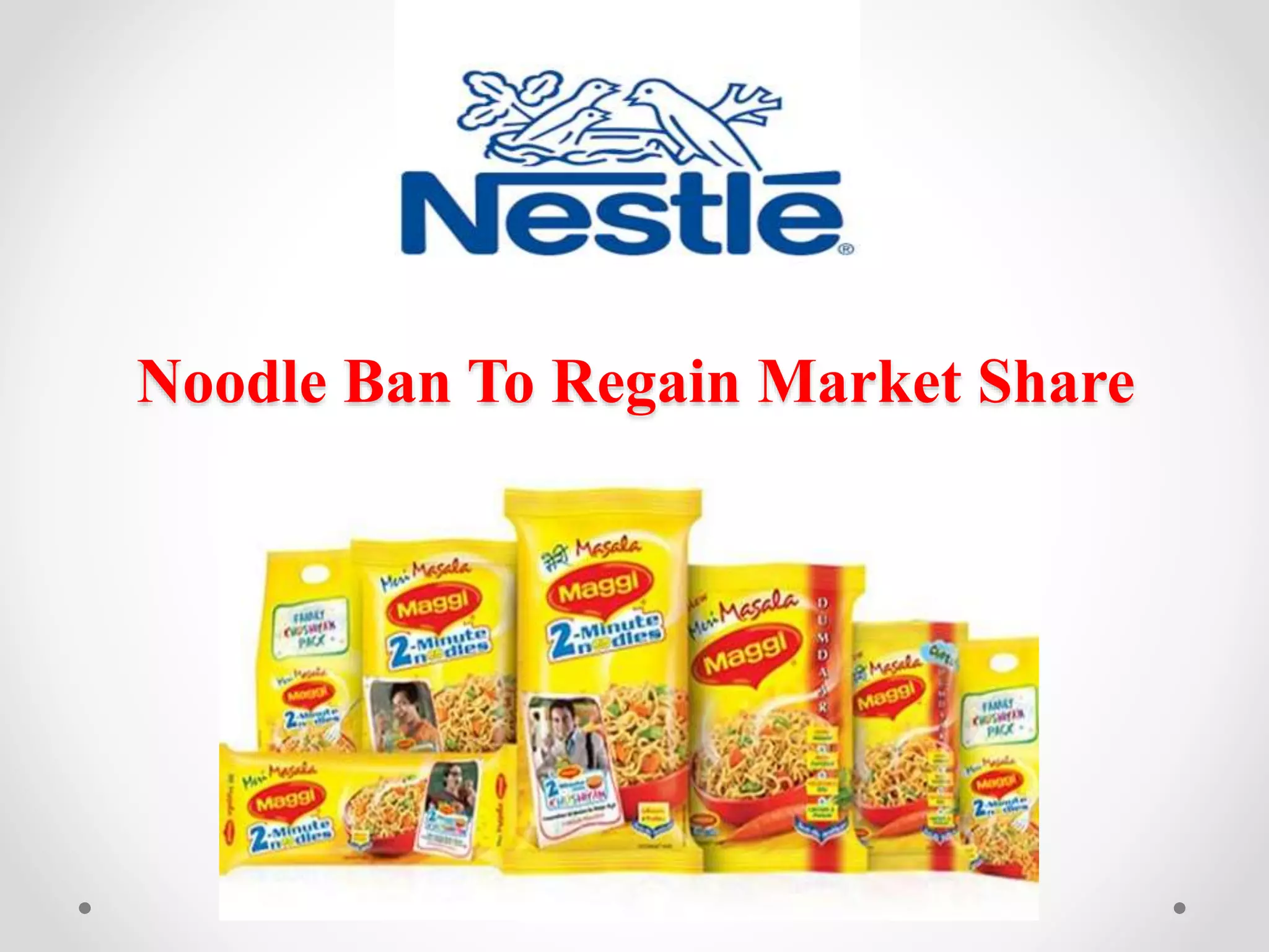 Nestle:
Noodle Ban To Regain Market Share
 