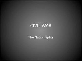CIVIL WAR
The Nation Splits
 