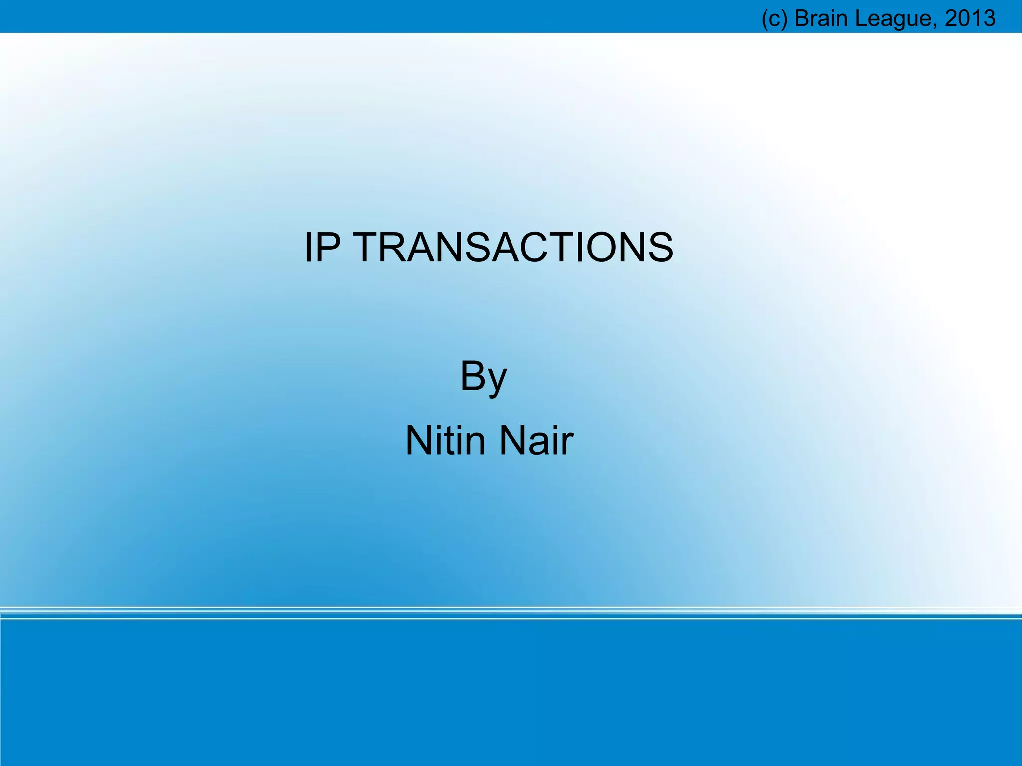 IP TRANSACTIONS
By
Nitin Nair

 