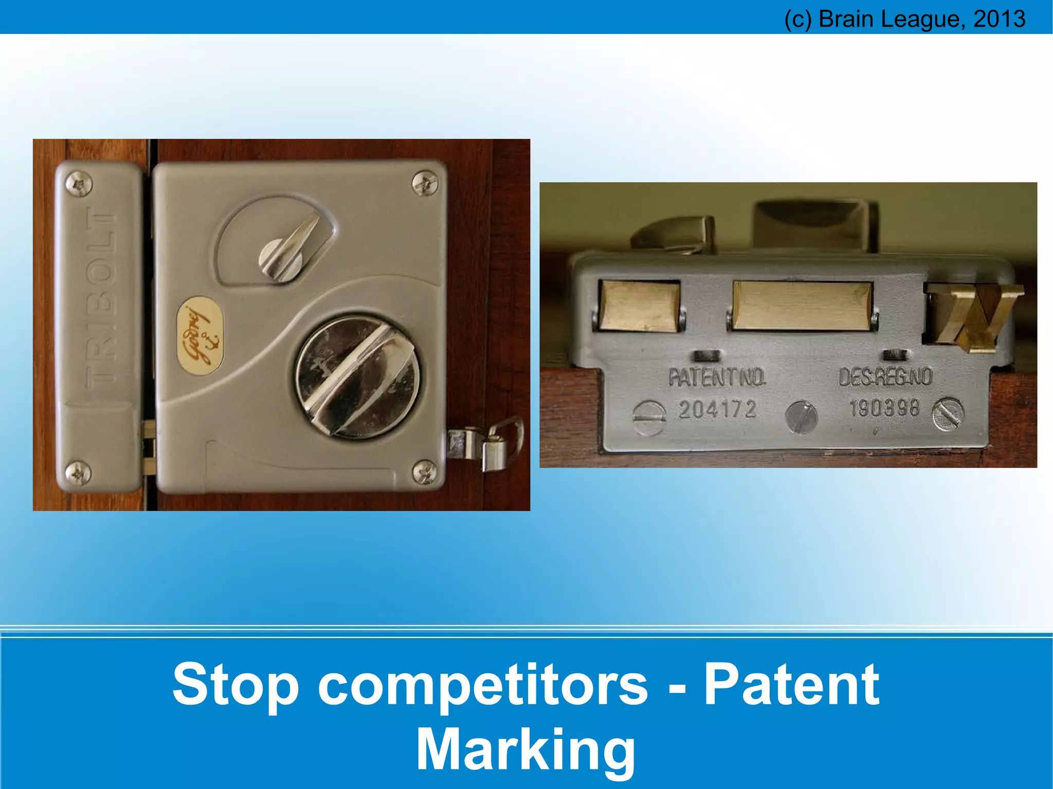 Stop competitors - Patent
Marking

 