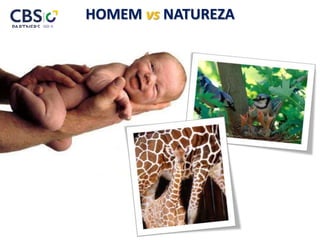 HOMEM vs NATUREZA
 