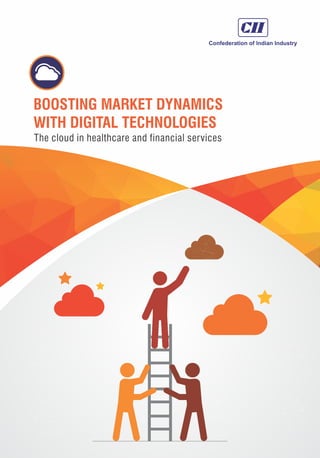 BOOSTING MARKET DYNAMICS
WITH DIGITAL TECHNOLOGIES
The cloud in healthcare and financial services
 