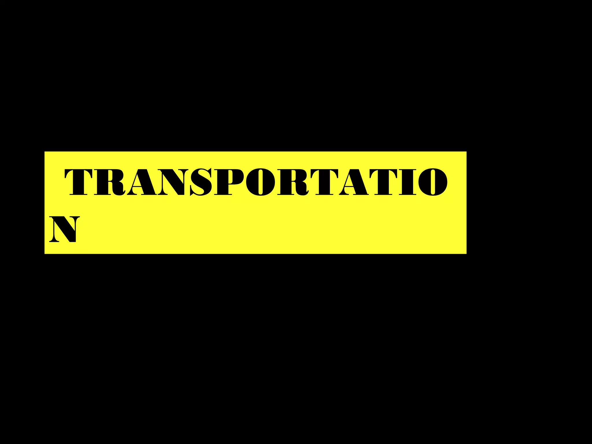 TRANSPORTATIO
N
 