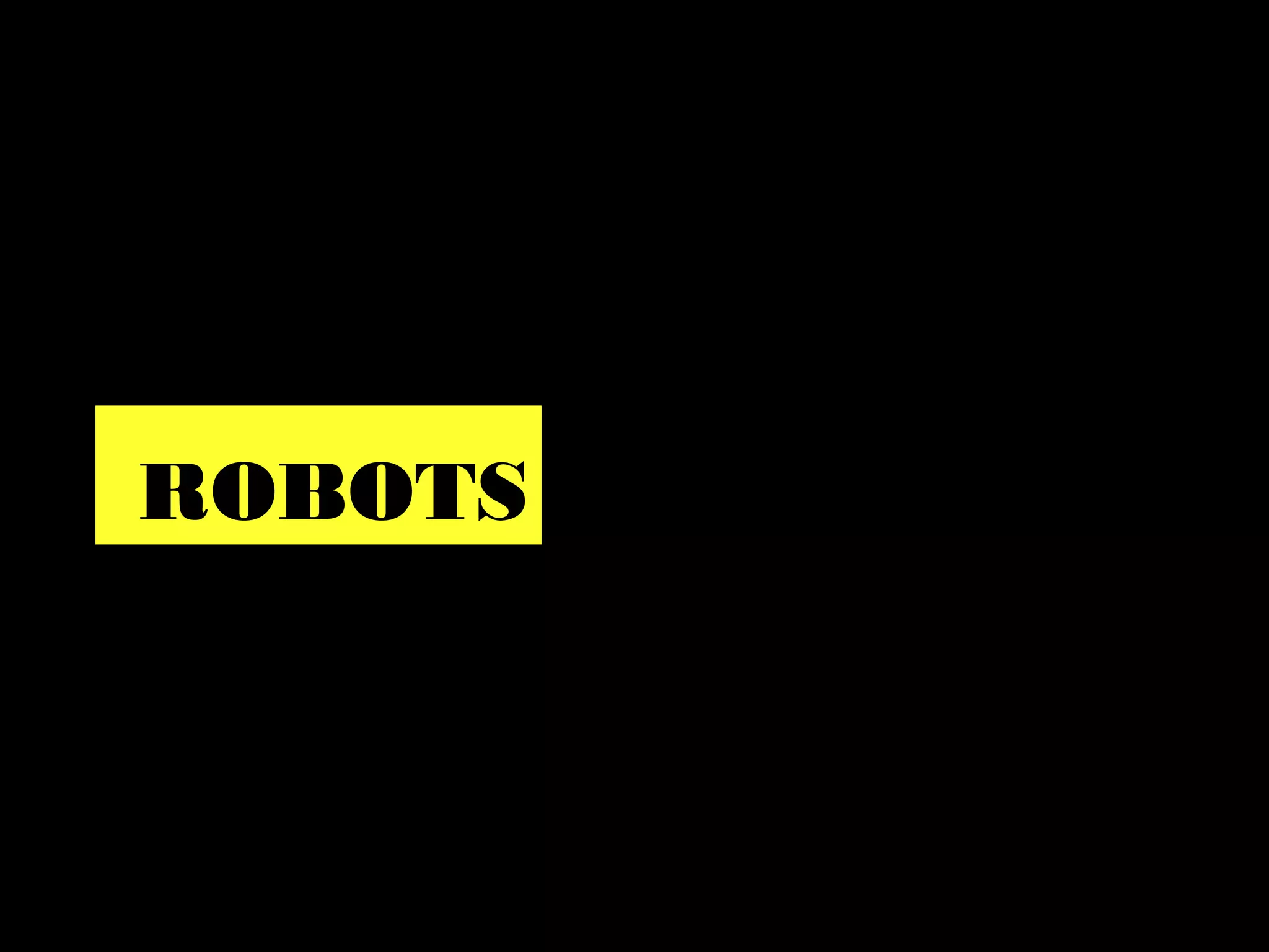 ROBOTS
 