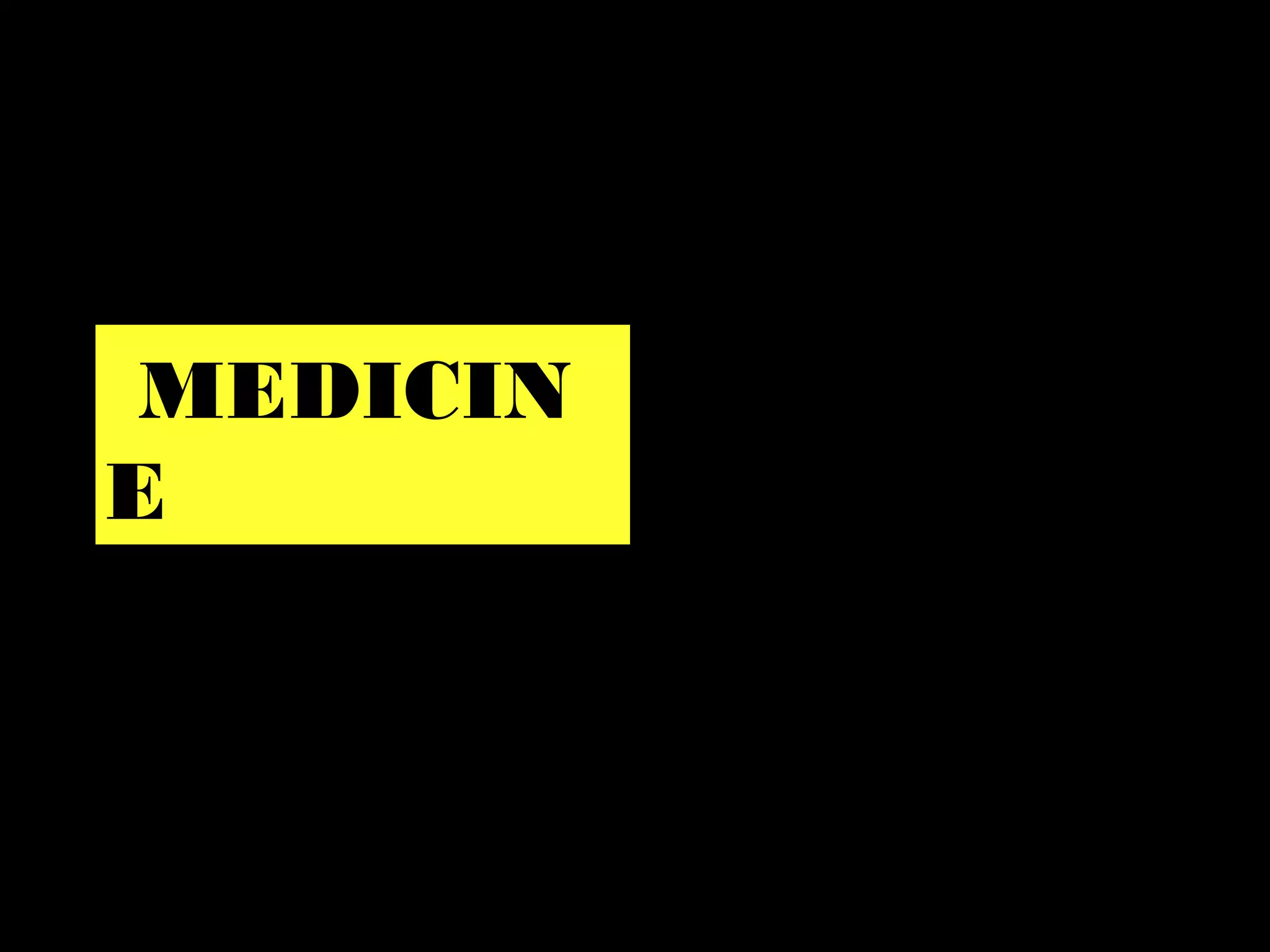 MEDICIN
E
 