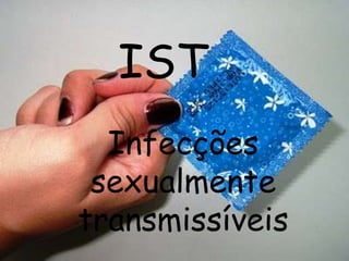 IST Infecções sexualmente transmissíveis  