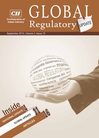 Regulatory
GLOBAL
UPDATE
4
NATIONAL UPDATE
ARTICLES
GLOBAL UPDATE 11Inside
September 2013, Volume 3, Issue 10
114
1616
Confederation of
Indian Industry
 