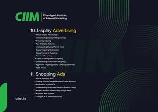 10. Display Advertising
Chandigarh Institute
of Internet Marketing
• What is Display Advertising?
• Understanding Display ...