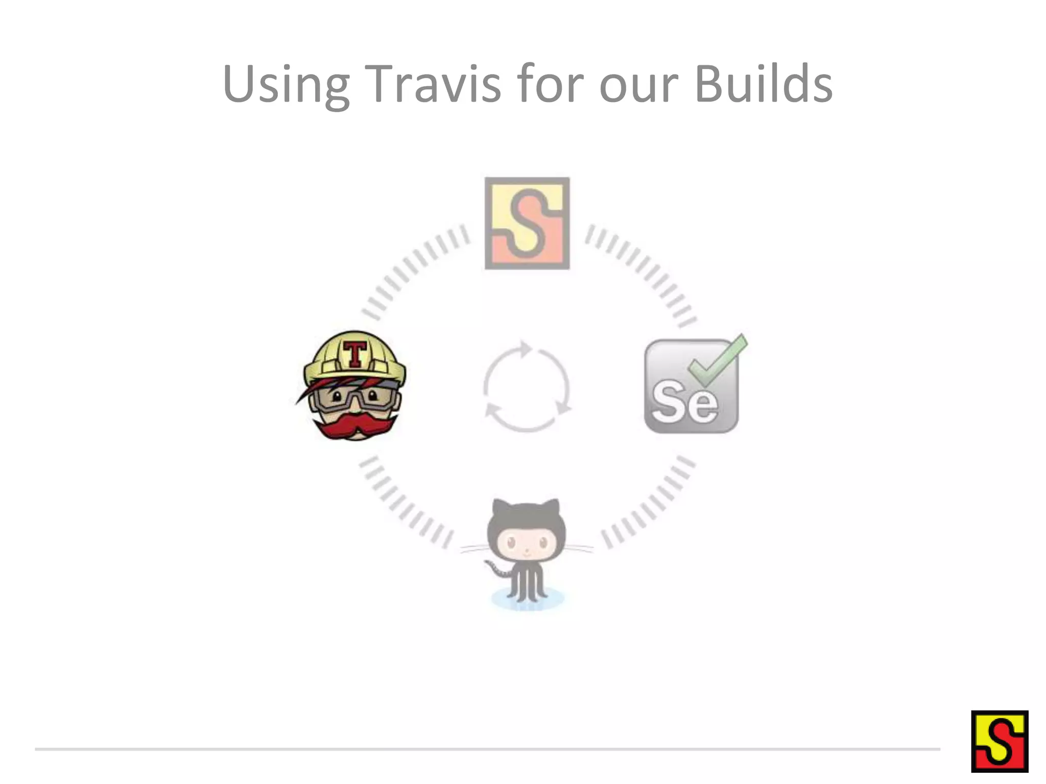 Using Travis for our Builds
 