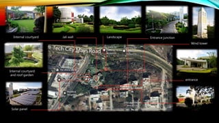 Internal courtyard LandscapeJali wall Entrance junction
Wind tower
entrance
Internal courtyard
and roof garden
Solar panel
 