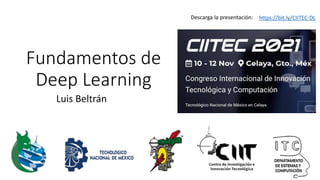 Fundamentos de
Deep Learning
Luis Beltrán
Descarga la presentación: https://bit.ly/CIITEC-DL
 