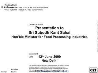 Presentation to Sri Subodh Kant Sahai Hon’ble Minister for Food Processing Industries 12 th  June 2009 New Delhi 