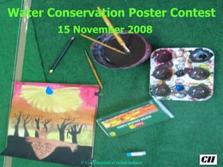 Water Conservation Poster Contest 15 November 2008 © Confederation of Indian Industry 