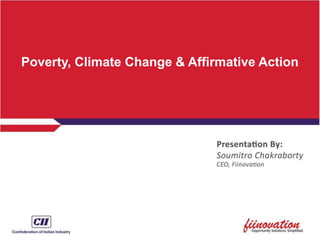 Poverty, Climate Change & Affirmative Action
 