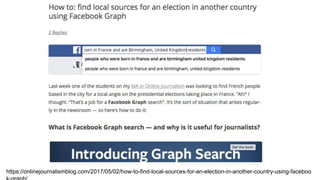 https://onlinejournalismblog.com/2017/05/02/how-to-find-local-sources-for-an-election-in-another-country-using-faceboo
 