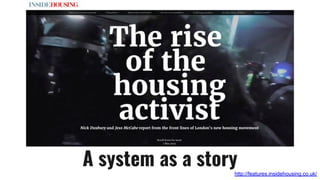 A system as a storyhttp://features.insidehousing.co.uk/
 