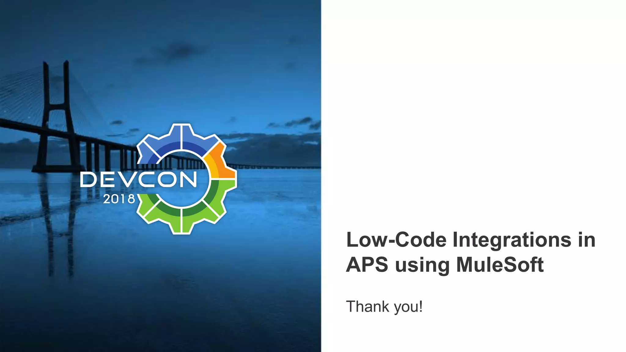 Low-Code Integrations in APS using MuleSoft Thank you! 