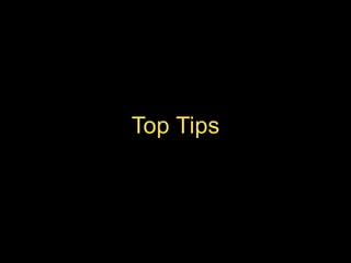 Top Tips

 