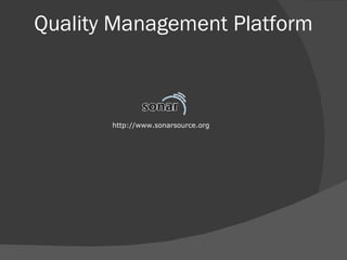 http://www. sonarsource.org Quality Management Platform 