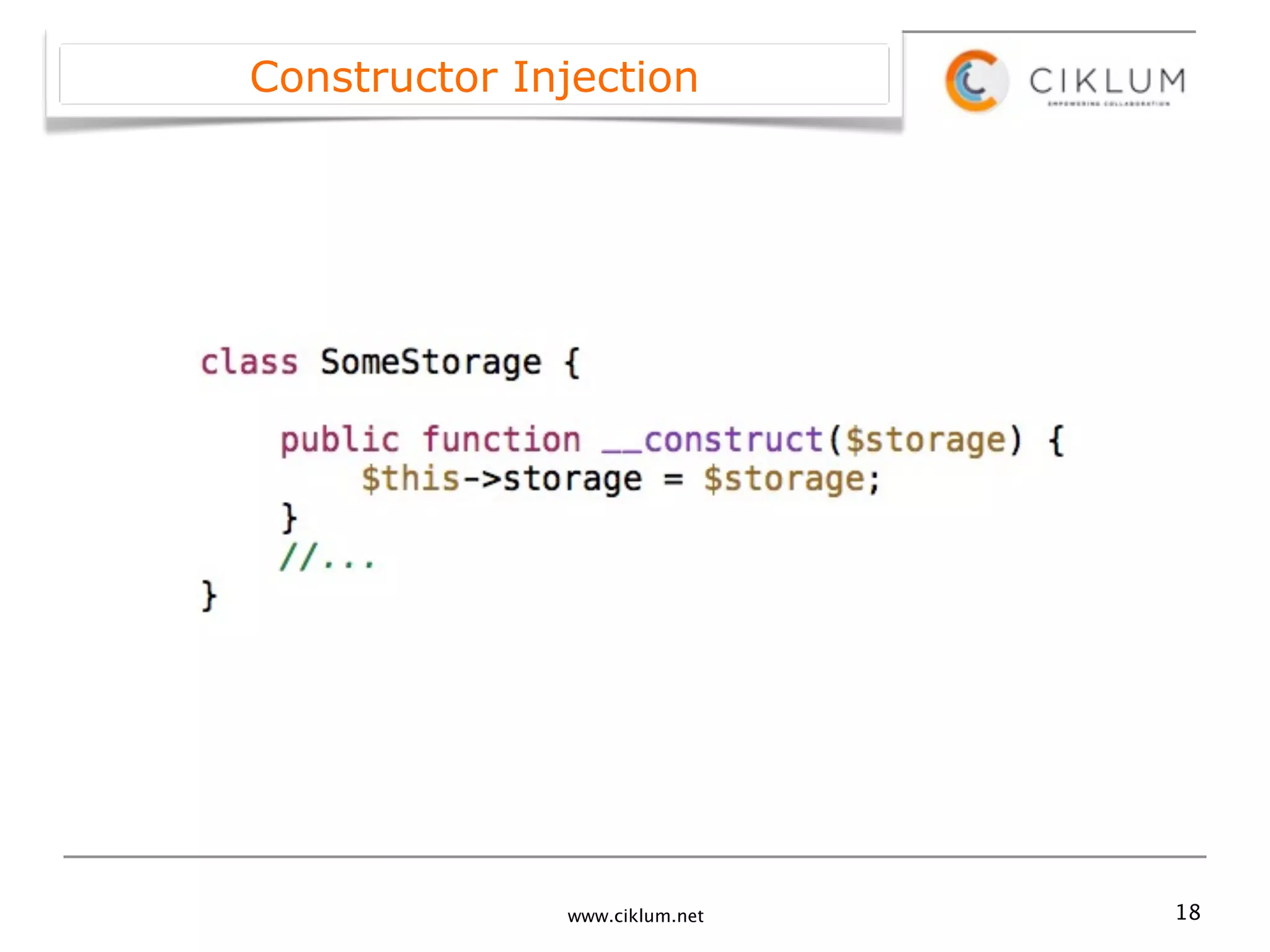 Constructor Injection




              www.ciklum.net   18
 