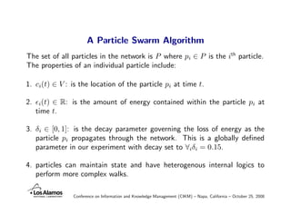 A Particle Swarm Algorithm
The set of all particles in the network is P where pi ∈ P is the ith particle.
The properties o...