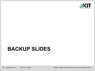 BACKUP SLIDES


24   October 25th, 2011   CIKM 2011, Glasgow   Institute of Applied Informatics and Formal Description Methods (AIFB)
 