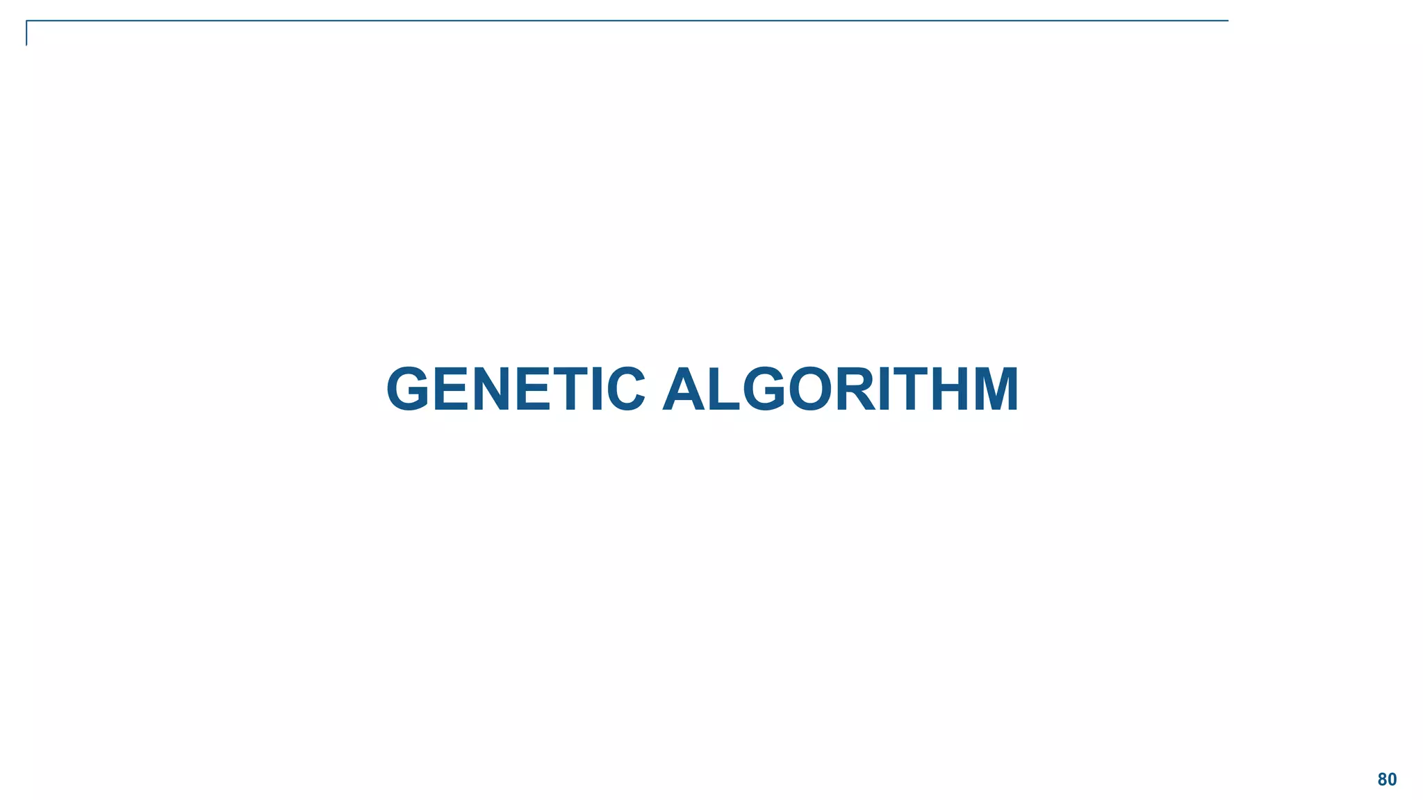 80
GENETIC ALGORITHM
 