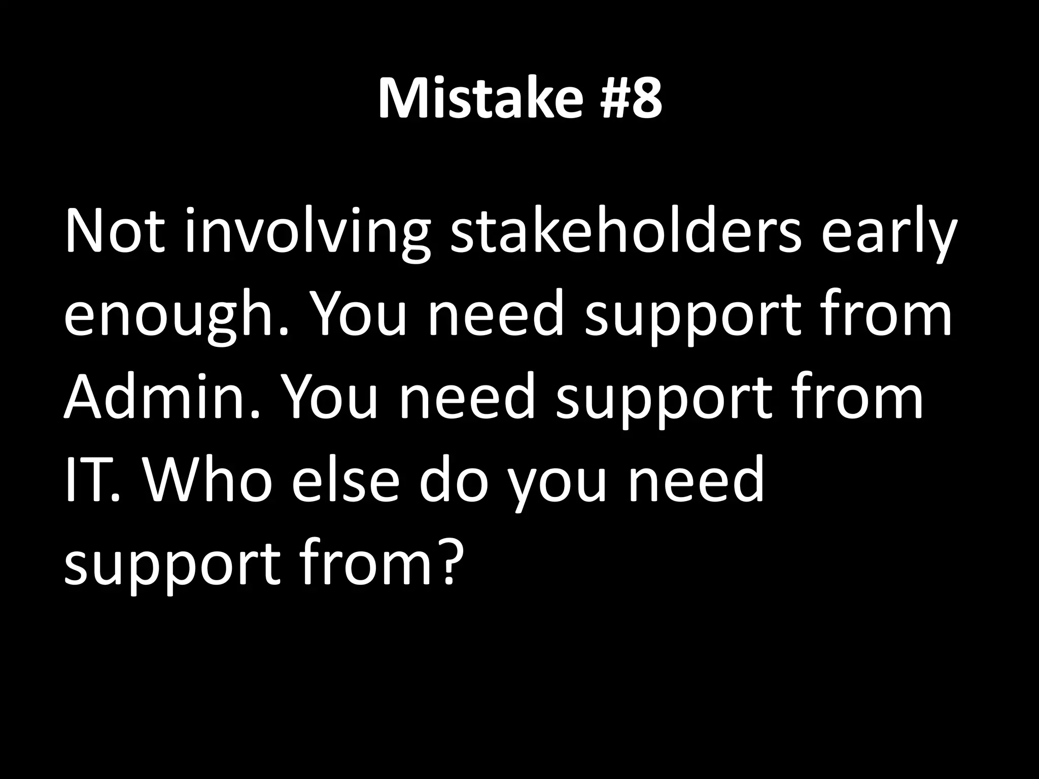 Mistake # 1Underestimating the politics involved.