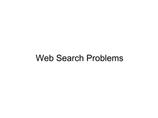 Web Search Problems
 