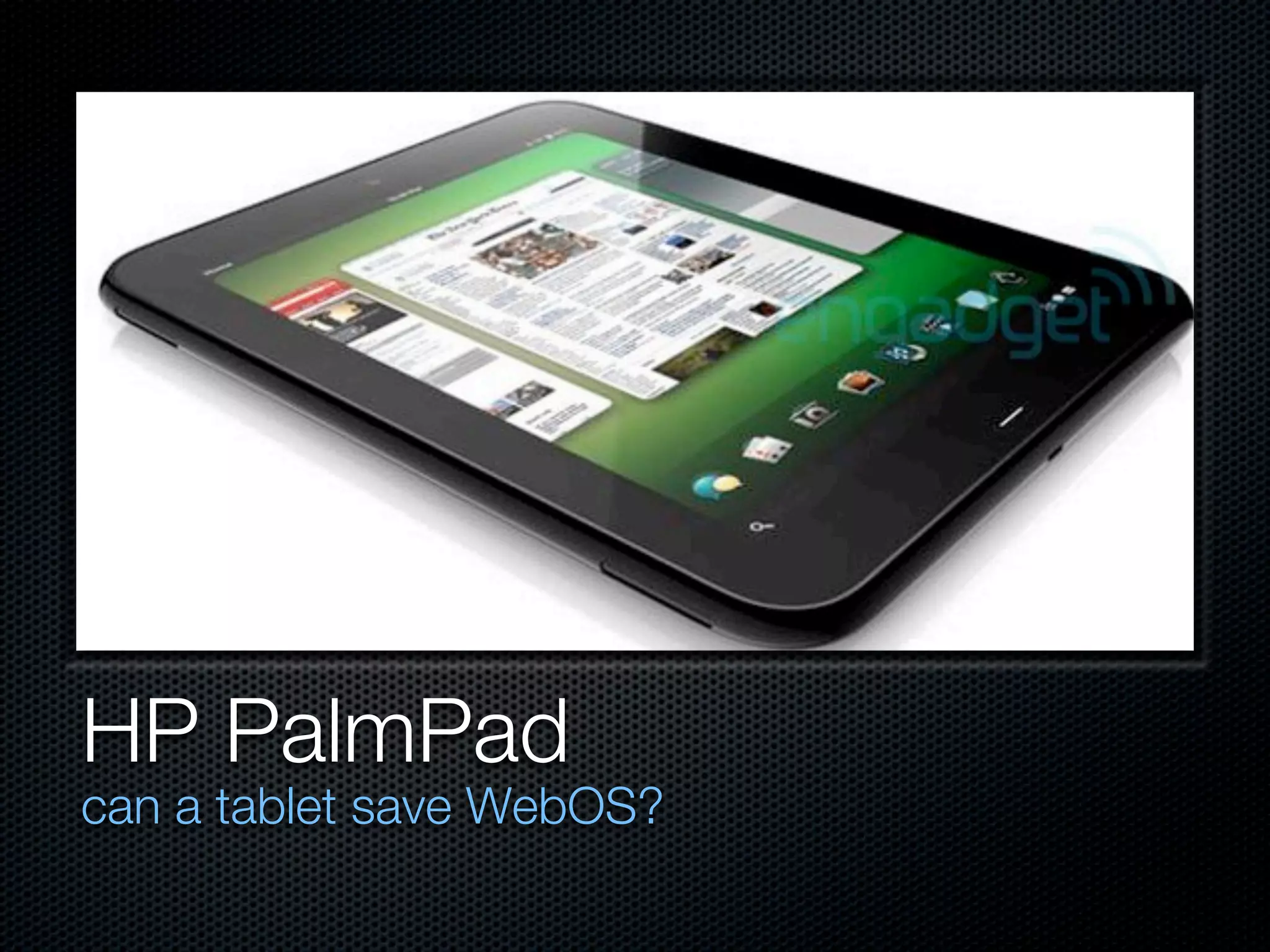 HP PalmPad
can a tablet save WebOS?
 