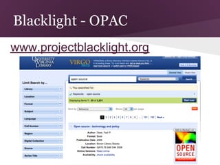 Blacklight - OPAC
www.projectblacklight.org
 