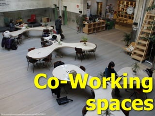 ﬂickr.com/photos/madrideducacion-es/6850575857/
Co-Working
spaces
 