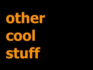 other
cool
stuff
 