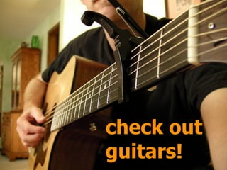 check out
guitars!
 