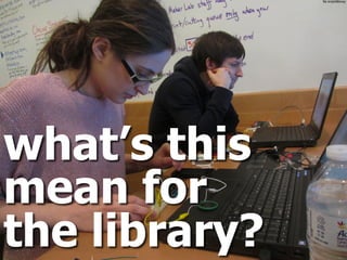 ﬂic.kr/p/k6bnoy
what’s this
mean for
the library?
 
