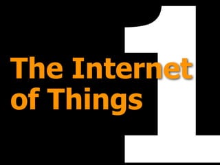 1The Internet 
of Things
 