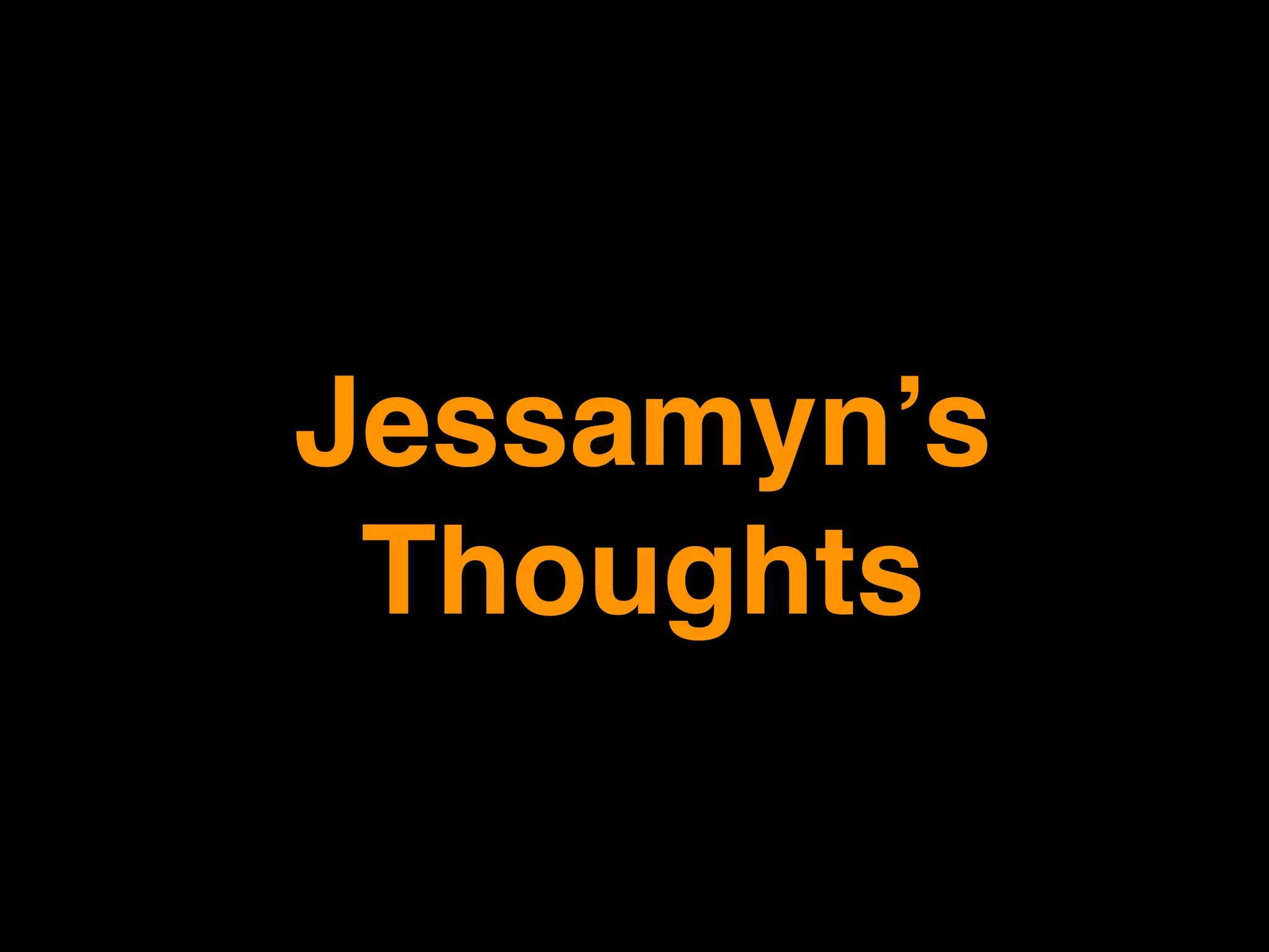 Jessamyn’s 
Thoughts
 